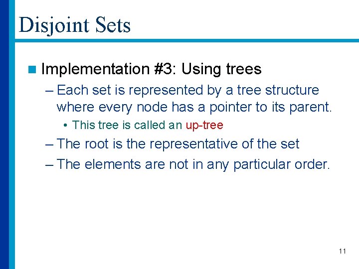 Disjoint Sets n Implementation #3: Using trees – Each set is represented by a