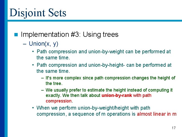 Disjoint Sets n Implementation #3: Using trees – Union(x, y) • Path compression and