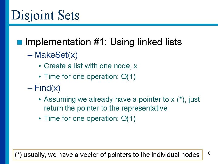 Disjoint Sets n Implementation #1: Using linked lists – Make. Set(x) • Create a