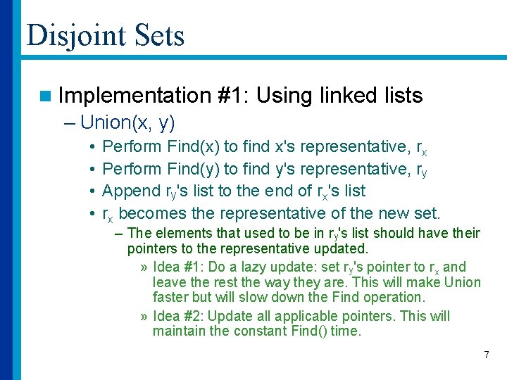 Disjoint Sets n Implementation #1: Using linked lists – Union(x, y) • • Perform