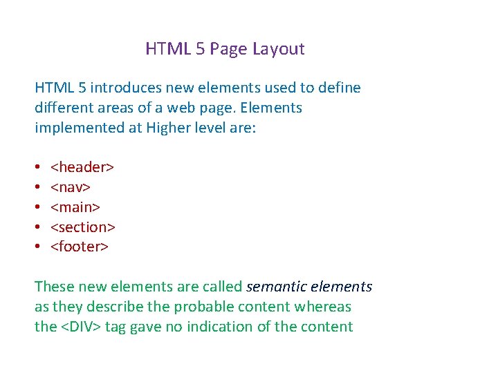 HTML 5 Page Layout HTML 5 introduces new elements used to define different areas