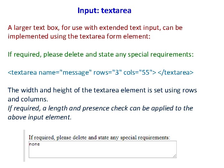 Input: textarea A larger text box, for use with extended text input, can be