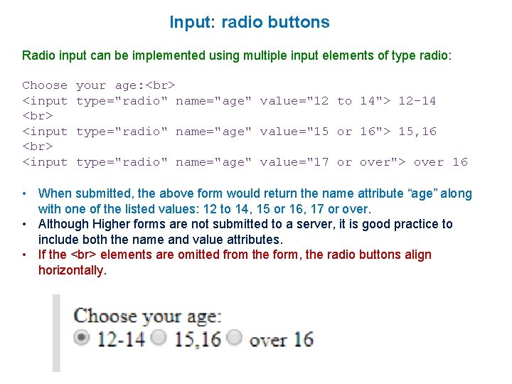 Input: radio buttons Radio input can be implemented using multiple input elements of type