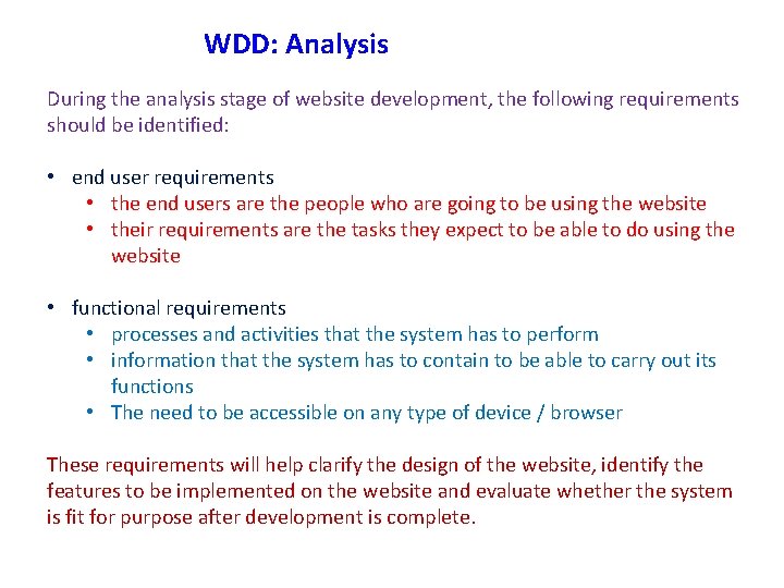 WDD: Analysis During the analysis stage of website development, the following requirements should be