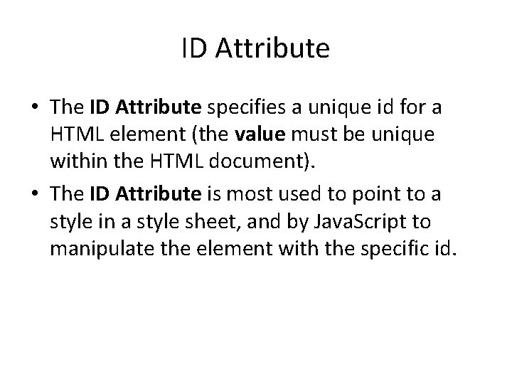 ID Attribute • The ID Attribute specifies a unique id for a HTML element