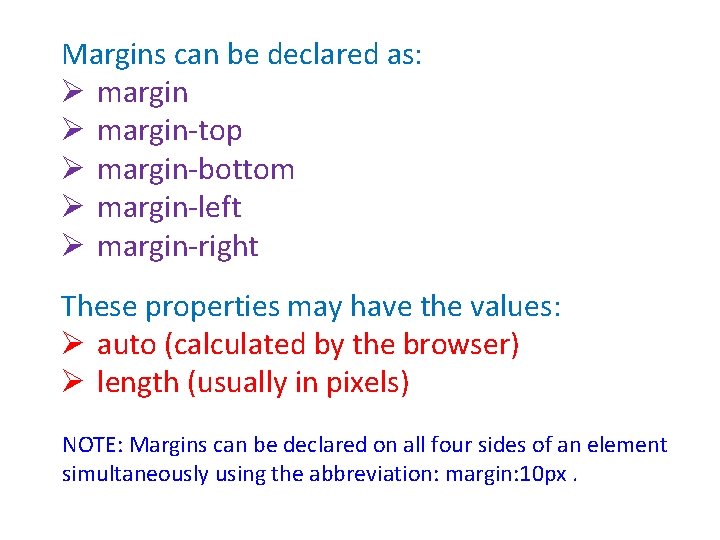 Margins can be declared as: Ø margin-top Ø margin-bottom Ø margin-left Ø margin-right These