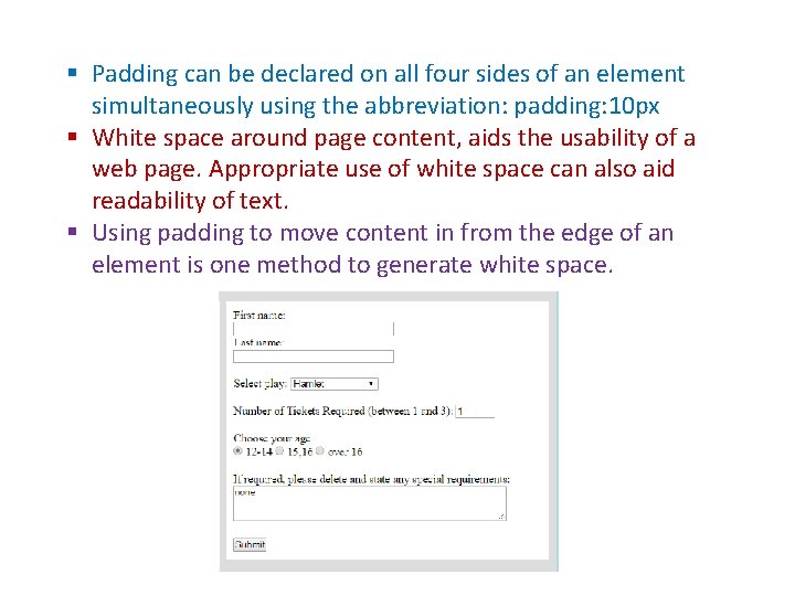 § Padding can be declared on all four sides of an element simultaneously using
