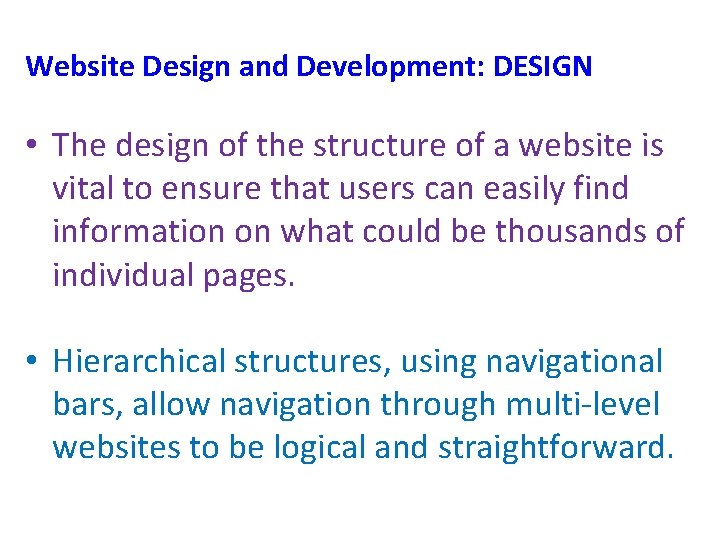 Website Design and Development: DESIGN • The design of the structure of a website