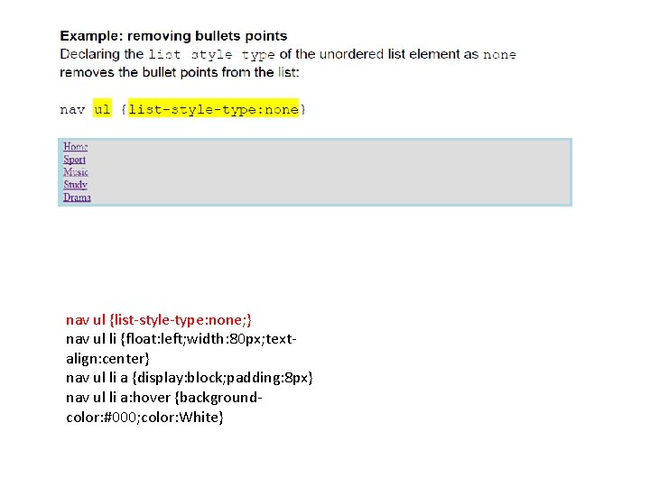 nav ul {list-style-type: none; } nav ul li {float: left; width: 80 px; textalign: