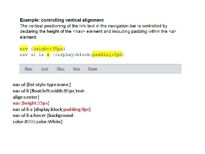 nav ul {list-style-type: none; } nav ul li {float: left; width: 80 px; textalign: