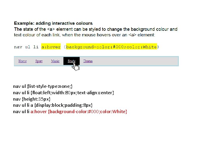 nav ul {list-style-type: none; } nav ul li {float: left; width: 80 px; text-align: