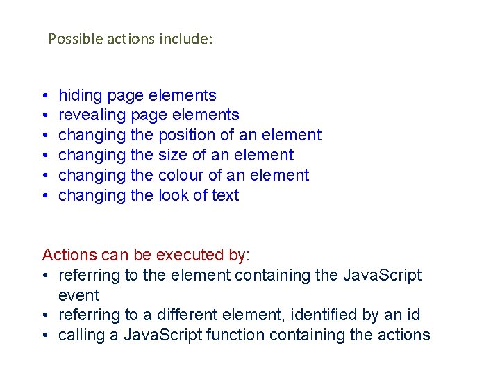 Possible actions include: • • • hiding page elements revealing page elements changing the