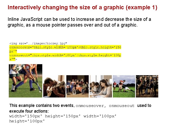 Interactively changing the size of a graphic (example 1) Inline Java. Script can be
