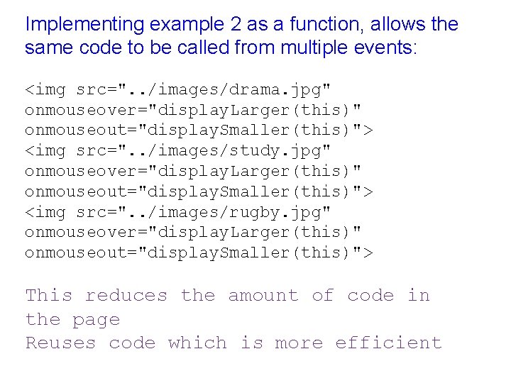 Implementing example 2 as a function, allows the same code to be called from