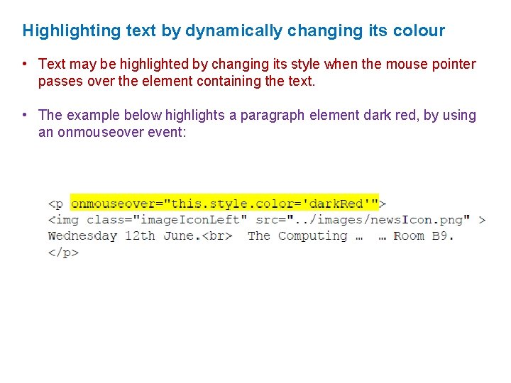 Highlighting text by dynamically changing its colour • Text may be highlighted by changing