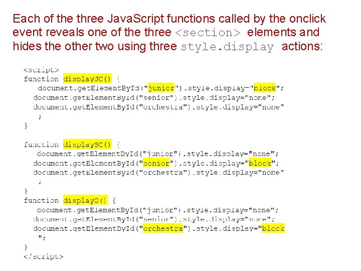 Each of the three Java. Script functions called by the onclick event reveals one
