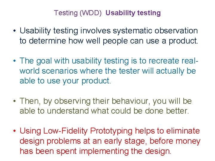 Testing (WDD) Usability testing • Usability testing involves systematic observation to determine how well