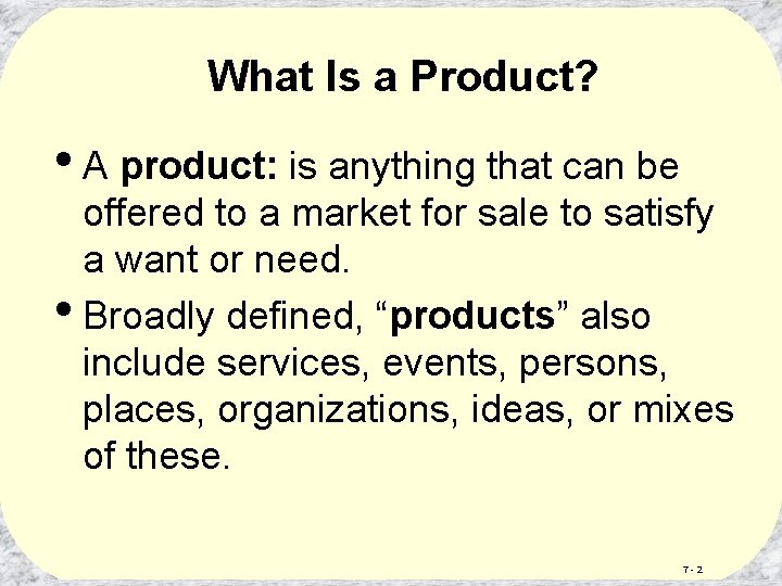 What Is a Product? • A product: is anything that can be offered to