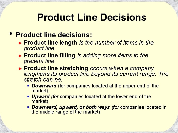 Product Line Decisions • Product line decisions: ► Product line length is the number