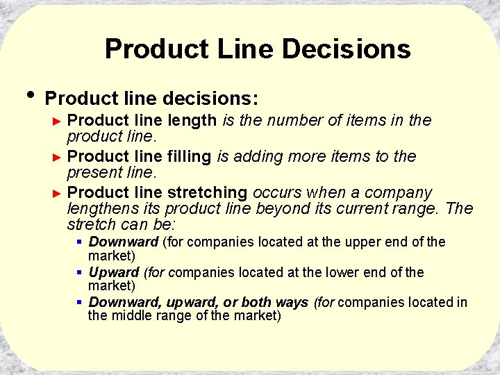 Product Line Decisions • Product line decisions: ► Product line length is the number