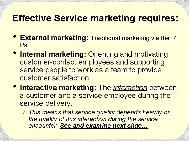 Effective Service marketing requires: • External marketing: Traditional marketing via the “ 4 Ps”