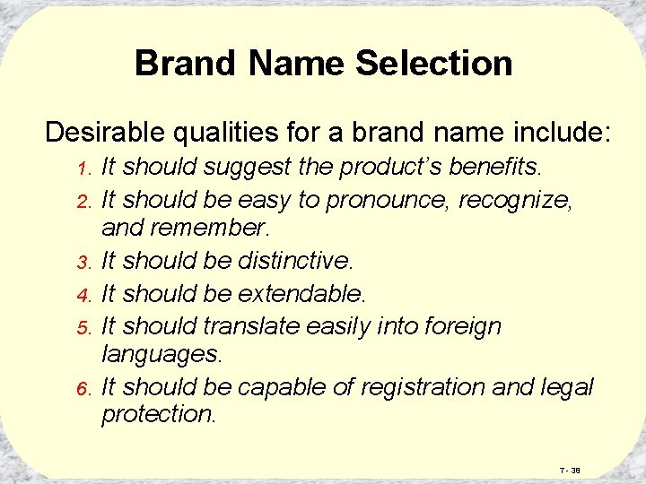 Brand Name Selection Desirable qualities for a brand name include: 1. 2. 3. 4.