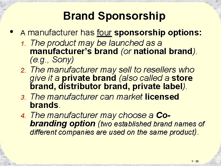 Brand Sponsorship • A manufacturer has four sponsorship options: 1. 2. 3. 4. The