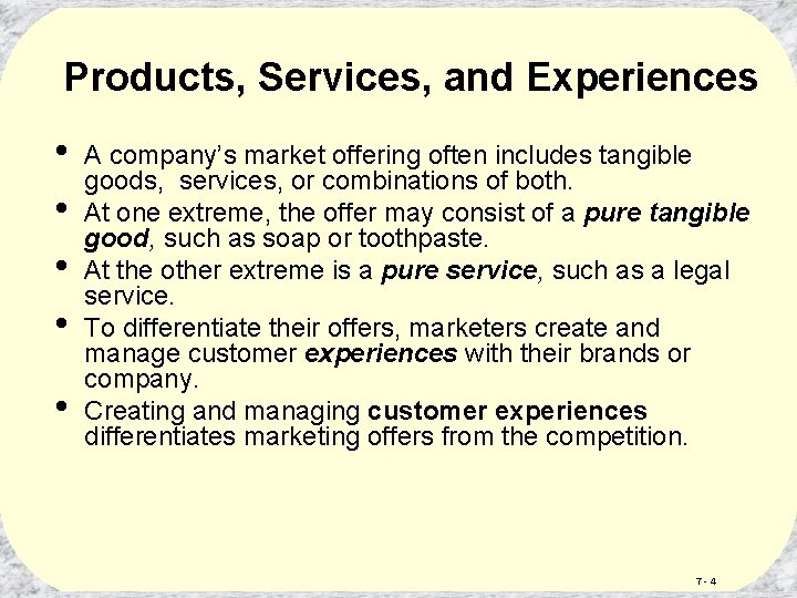 Products, Services, and Experiences • • • A company’s market offering often includes tangible