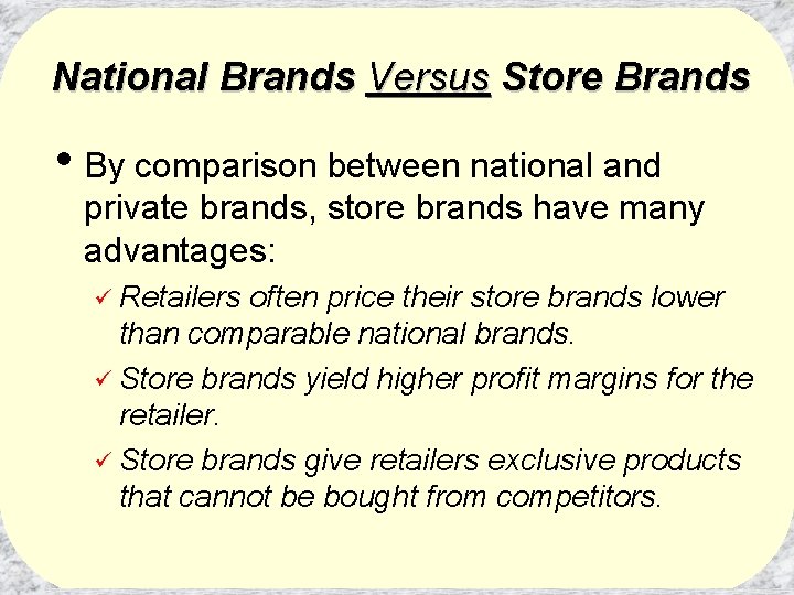 National Brands Versus Store Brands • By comparison between national and private brands, store