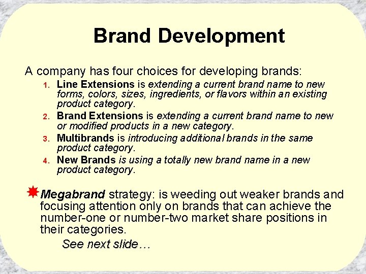 Brand Development A company has four choices for developing brands: 1. 2. 3. 4.