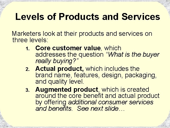 Levels of Products and Services Marketers look at their products and services on three