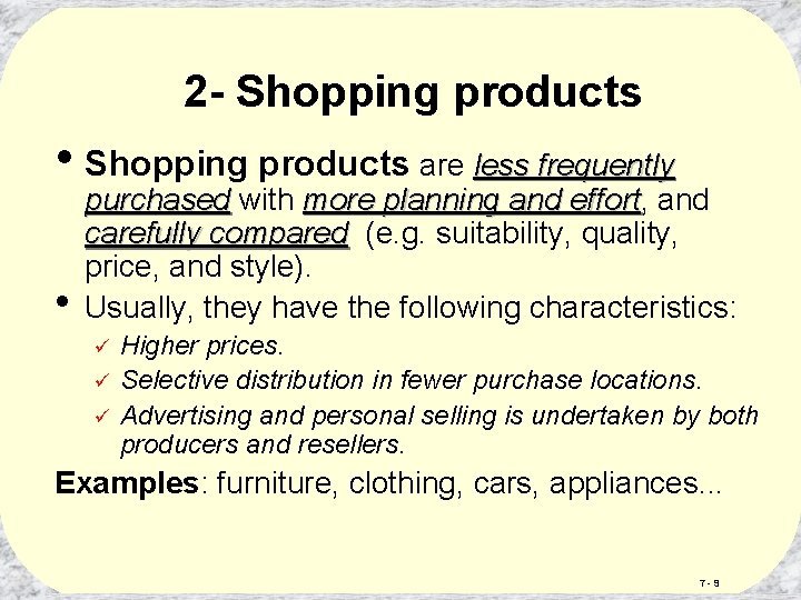 2 - Shopping products • Shopping products are less frequently • purchased with more