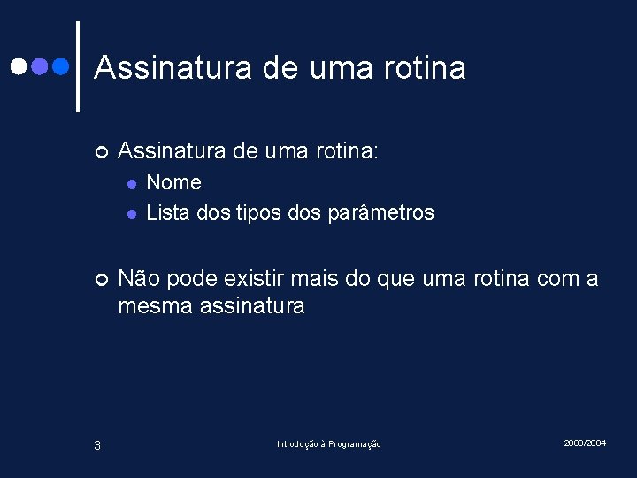 Assinatura de uma rotina ¢ Assinatura de uma rotina: l l ¢ 3 Nome