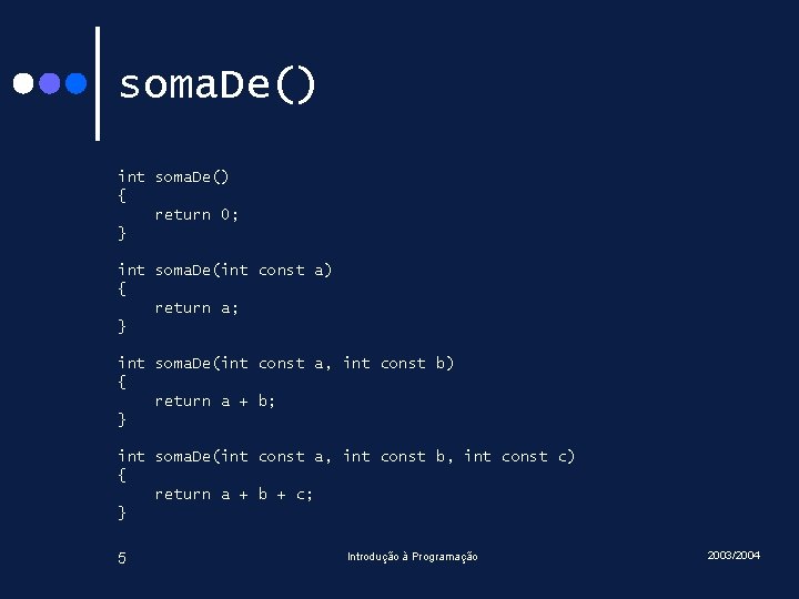 soma. De() int soma. De() { return 0; } int soma. De(int const a)