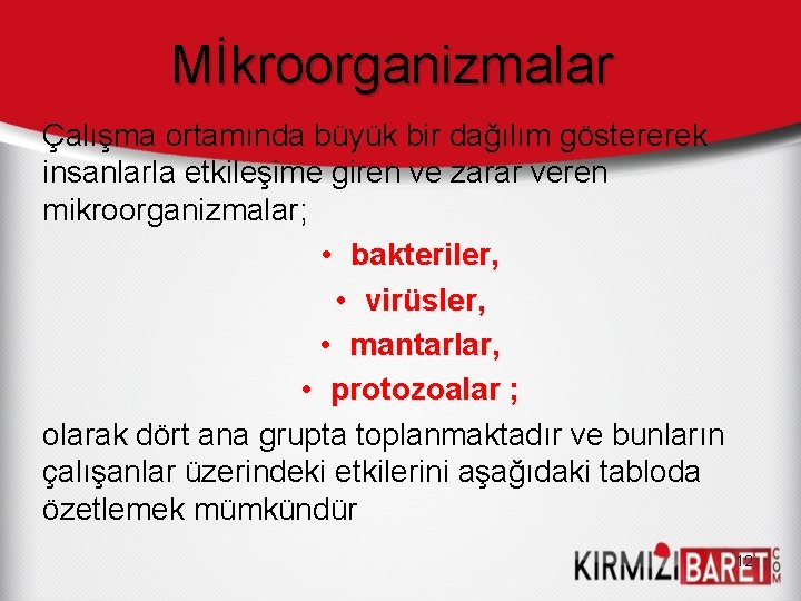 Mİkroorganizmalar Çalışma ortamında büyük bir dağılım göstererek insanlarla etkileşime giren ve zarar veren mikroorganizmalar;