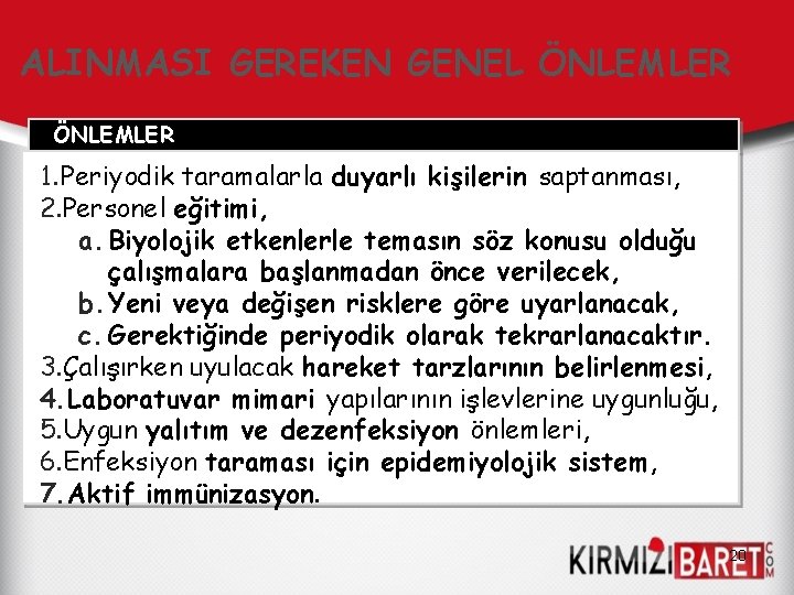 ALINMASI GEREKEN GENEL ÖNLEMLER 1. Periyodik taramalarla duyarlı kişilerin saptanması, 2. Personel eğitimi, a.