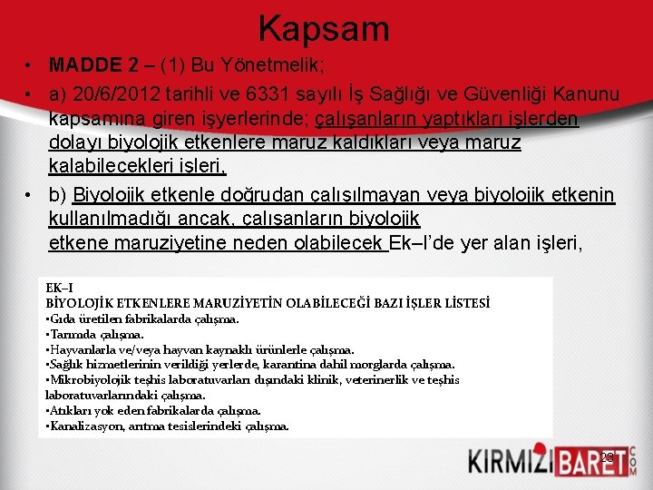 Kapsam • MADDE 2 – (1) Bu Yönetmelik; • a) 20/6/2012 tarihli ve 6331