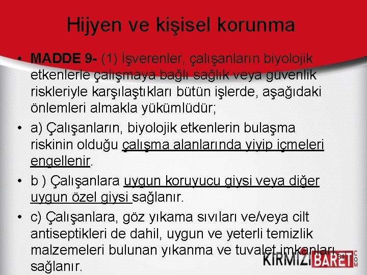 Hijyen ve kişisel korunma • MADDE 9 (1) İşverenler, çalışanların biyolojik etkenlerle çalışmaya bağlı