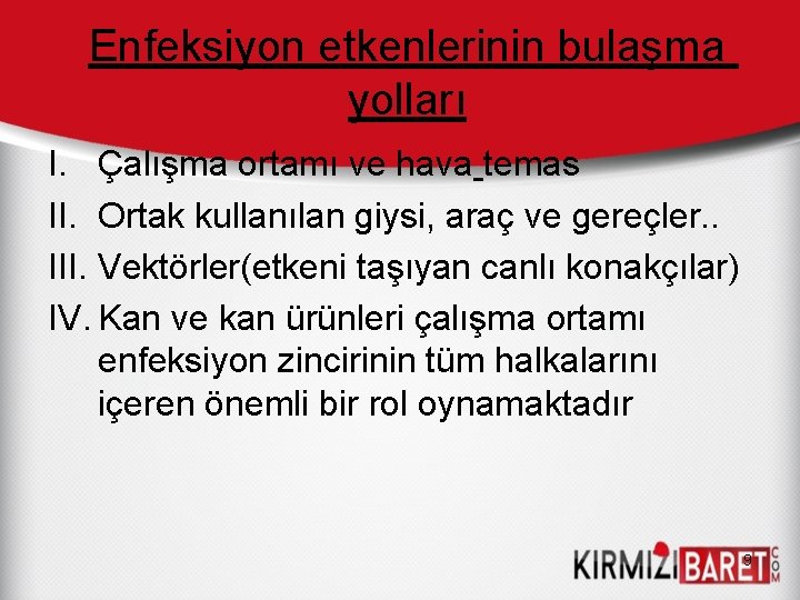 Enfeksiyon etkenlerinin bulaşma yolları I. Çalışma ortamı ve hava temas II. Ortak kullanılan giysi,