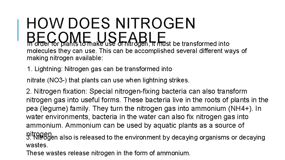 HOW DOES NITROGEN BECOME USEABLE In order for plants to make use of nitrogen,