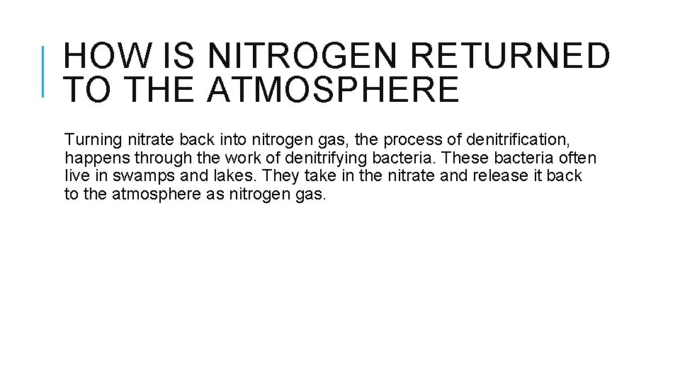 HOW IS NITROGEN RETURNED TO THE ATMOSPHERE Turning nitrate back into nitrogen gas, the