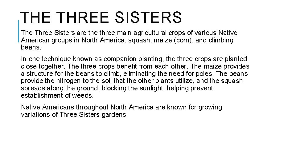 THE THREE SISTERS The Three Sisters are three main agricultural crops of various Native