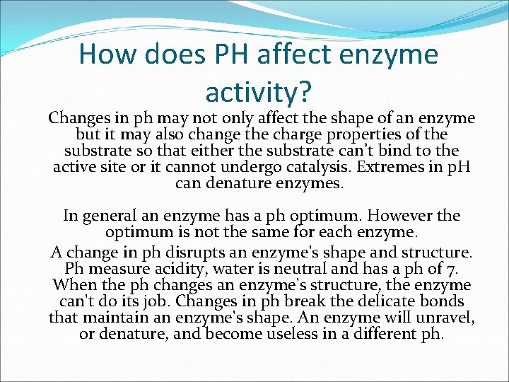 How does PH affect enzyme activity? Changes in ph may not only affect the