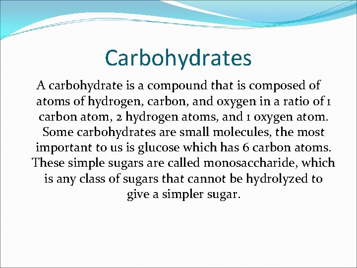 Carbohydrates A carbohydrate is a compound that is composed of atoms of hydrogen, carbon,