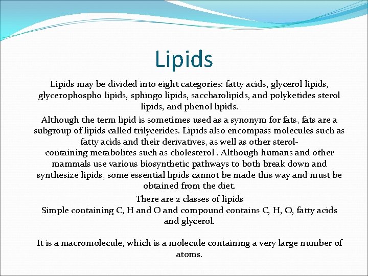 Lipids may be divided into eight categories: fatty acids, glycerol lipids, glycerophospho lipids, sphingo