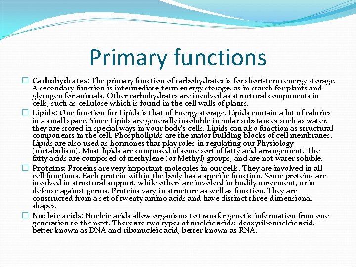 Primary functions � Carbohydrates: The primary function of carbohydrates is for short-term energy storage.