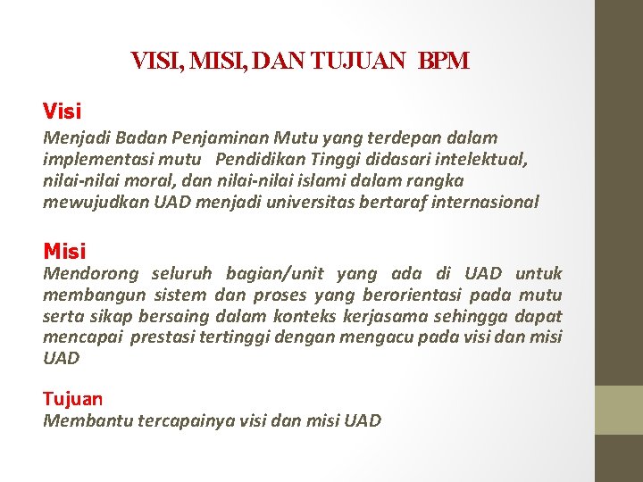 VISI, MISI, DAN TUJUAN BPM Visi Menjadi Badan Penjaminan Mutu yang terdepan dalam implementasi