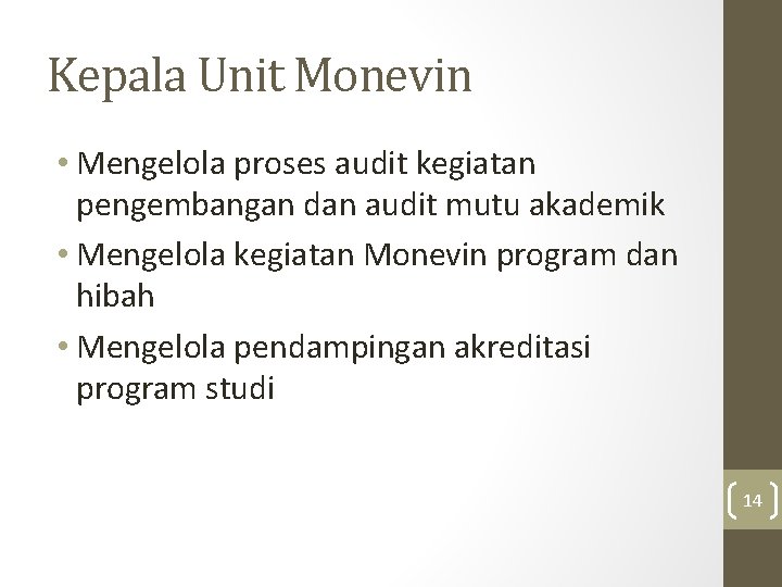 Kepala Unit Monevin • Mengelola proses audit kegiatan pengembangan dan audit mutu akademik •