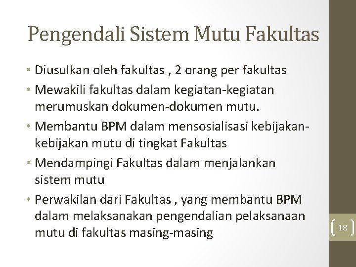 Pengendali Sistem Mutu Fakultas • Diusulkan oleh fakultas , 2 orang per fakultas •