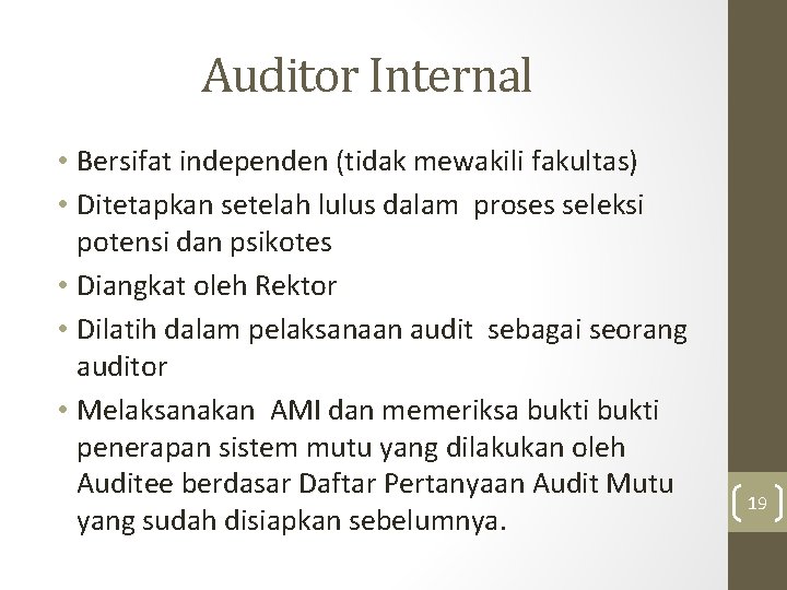 Auditor Internal • Bersifat independen (tidak mewakili fakultas) • Ditetapkan setelah lulus dalam proses
